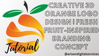 Creative 3D Orange Logo Design | Fresh Fruit-Inspired Branding Concept | #coreldrawtutorialhindi