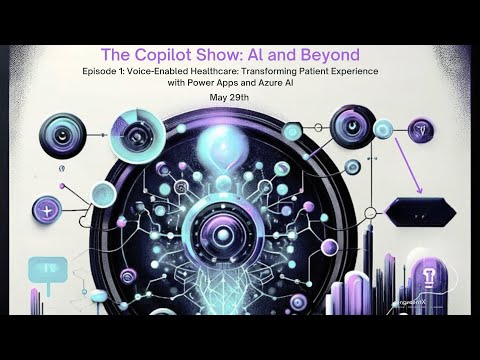 The Copilot Show AI and Beyond,: Voice-Enabled Healthcare: Transforming Patient Experience.