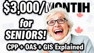 "CPP, OAS, GIS Explained: How Canadian Seniors Can Get Over $3,000/Month in 2025!"