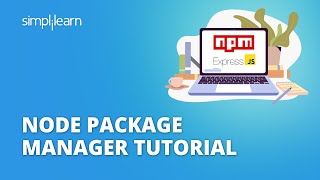 Node Package Manager Tutorial | NPM Tutorial for Beginners | Express JS Tutorial | Simplilearn