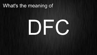 What's the meaning of "DFC", How to pronounce DFC?