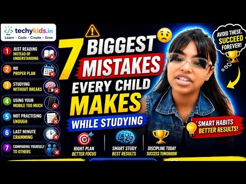 7 biggest mistakes every child makes while studying