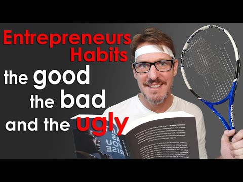 Entrepreneurs Habits - the good, the bad and the ugly