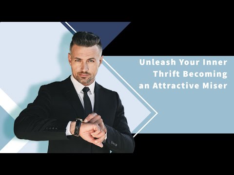Unleash Your Inner Thrift Becoming an Attractive Miser