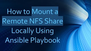 How to Mount a Remote NFS Share Locally Using Ansible Playbook