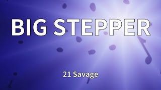 21 Savage - BIG STEPPER (Lyrics)