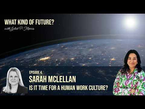 Is it time for a human work culture? with Sarah McLellan