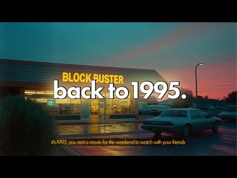[playlist] it's 1995, you rent a movie for the weekend to watch with your friends
