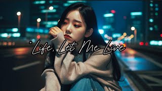 "Life, Let Me Live | Emotional Song | Struggles of Life | Heartfelt Lyrics | Hope and Resilience"