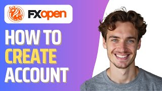 How To Open FXOpen Account (Full 2026 Guide)