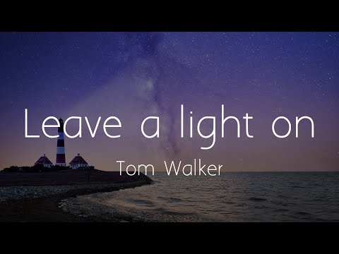 Tom Walker - Leave a light on (Lyrics)
