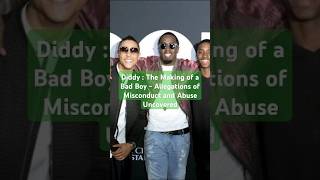Diddy : The Making of a Bad Boy - Allegations of Misconduct and Abuse Uncovered