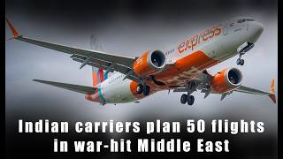 India Plans 50 Flights from War-Hit Middle East | US-Iran Conflict Disrupts Air Travel