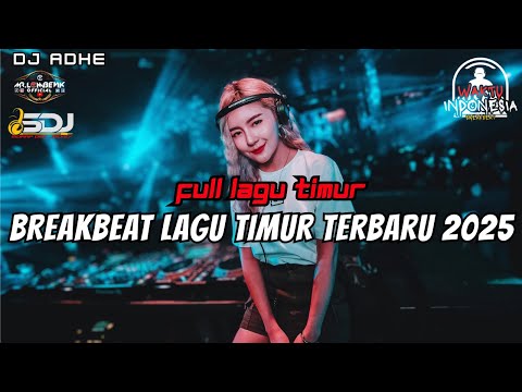 DJ BREAKBEAT LAGU TIMUR TERBARU 2025 - FULL LAGU TIMUR