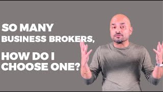 So Many Business Brokers, How Do I Choose One?