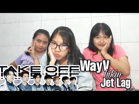 [REACTION] WayV 威神V '无翼而飞 (Take Off)' MV