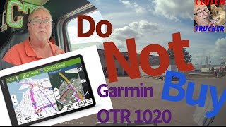 Do Not Buy this Truck GPS! Garmin Dezl OTR 1020 is Junk!