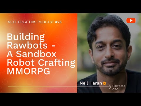 Building Rawbots - A Sandbox Robot Crafting MMORPG w/ CEO Neil Haran | Next Creators Podcast