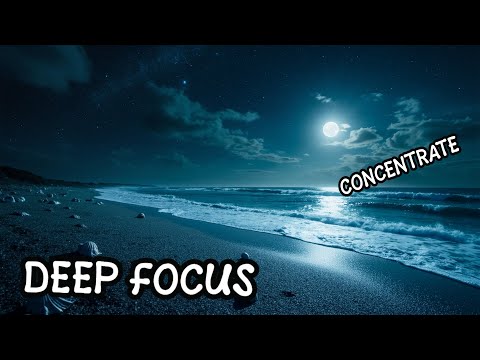 🌙 Study & Work Without Distractions | Deep Focus Music Playlist