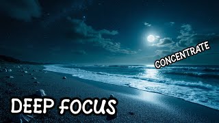 🌙 Study & Work Without Distractions | Deep Focus Music Playlist