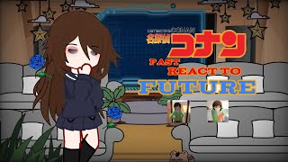 DETECTIVE CONAN PAST REACT TO FUTURE || 6/6 || Detective Conan × magic kaito