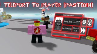 TELEPORT TO PLAYER - SCRIPT (PASTEBIN)