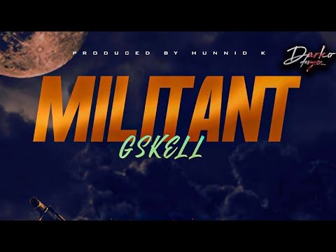 Gskell 12K - Militant [Bad Guy Riddim] Prod By. Hunnid K (OFFICIAL AUDIO)