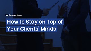 How to Stay on Top of Your Clients' Minds