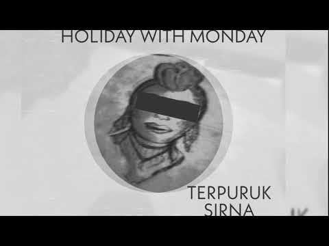 HOLIDAY WITH MONDAY - TERPURUK SIRNA