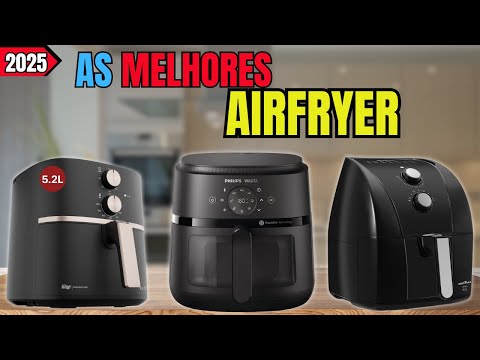 melhores airfryer 2025 /Qual Melhor Air Fryer / Qual a melhor Fritadeira Elétrica Airfryer p/ compra
