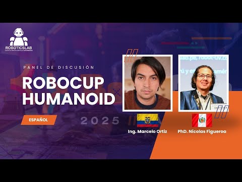 HUMANOID KIDSIZE LEAGUE ROBOCUP 2025 | Panel de discusión: Nícolas Figueroa 🇵🇪 y Marcelo Ortiz 🇪🇨