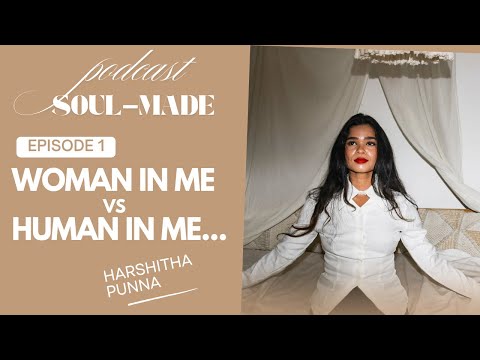 Woman in Me vs Human in Me | Soul-Made Podcast EP01 | Balancing Emotions, Logic & Authenticity