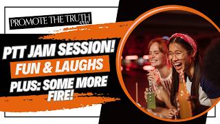 🔥 PTT JAM SESSION! (FUN & FIRE) 🔥