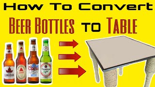 How To Make Table Using Beer Bottles | X Maker
