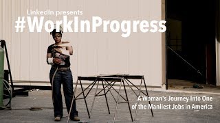 #WorkInProgress | A Woman's Journey Into One of the Manliest Jobs in America