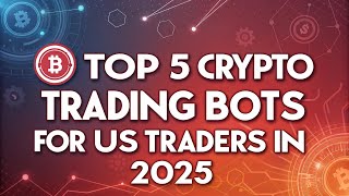 Top 5 Crypto Trading Bots for US Traders in 2025 | Best Automated Tools