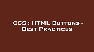 CSS : HTML Buttons - Best Practices
