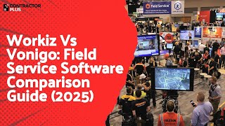 Workiz Vs Vonigo: Field Service Software Comparison Guide (2025)