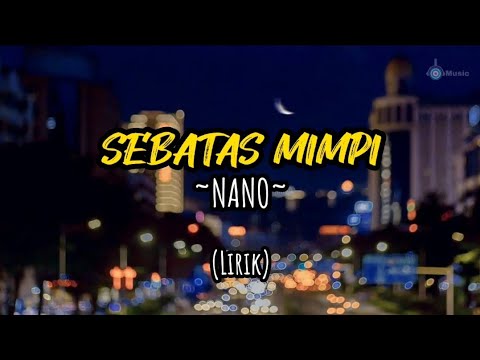 SEBATAS MIMPI - NANO (Lirik)