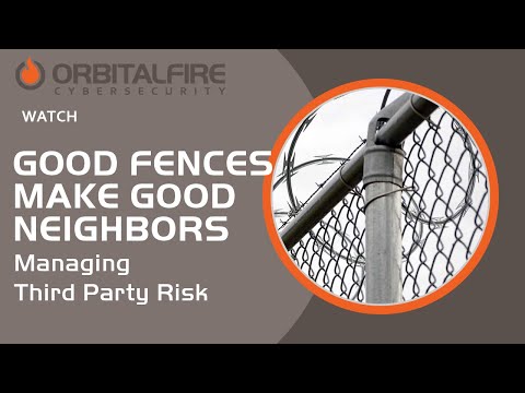 Good Fences Make Good Neighbors: Managing Third Party Risk