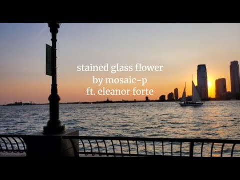 stained glass flower // eleanor forte alt. vocal