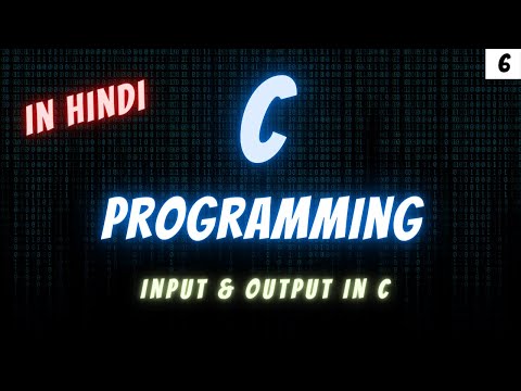 06 - Input & Output In C / C Programming / in Hindi / Savage Arush