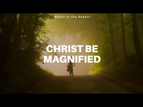 Christ Be Magnified - Cody Carnes (Lyrics)