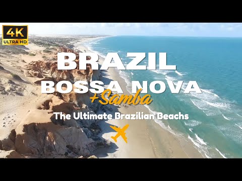 Brazilian Beaches in 4K | Bossa Nova & Samba Instrumental