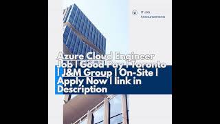 CEA IT Job Openings 06 June 2023   2 | Azure Cloud Engineer  Job | Good Pay | Toronto | J&M Group