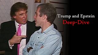Trump and Epstein: The Deep-Dive
