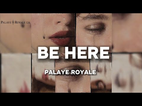PALAYE ROYALE - Be Here (Lyrics)