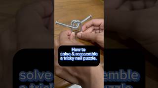 How to solve and reassemble a nail puzzle.#shorts #ytshorts #puzzlesolving #puzzlegames #shortsvideo