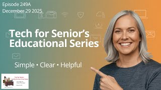 Tech for Senior Educational Series 249A  December 29 2025