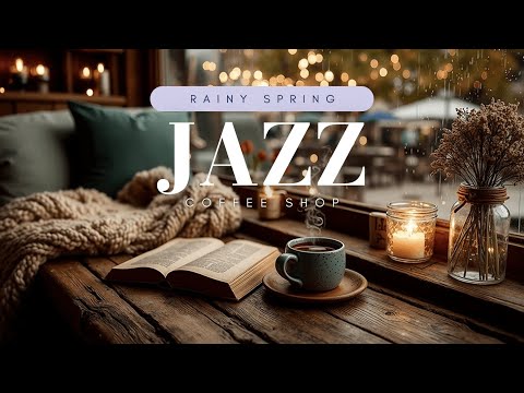 Morning Spring Jazz & Rainy Window Bliss for Cozy Coffee Shop Ambience